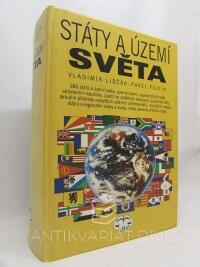 Fojtík, Pavel, Liščák, Vladimír, Státy a území světa; 386 států a území světa, sporná území, separatistické státy, autonomní republiky, území se zvláštním statusem, soukromé státy, akutální přehledy nejvyšších státních představitelů, orientační mapky státní a regionální vlajky a znaky, v, 1998