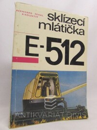 Bernhard, Karel, Pehal, Felix, Sklízecí mlátička E-512, 1974