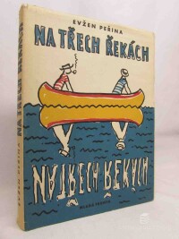 Peřina, Evžen, Na třech řekách: Veselé i rozmarné putování po Lužnivi, Otavě a Vltavě , 1956