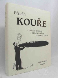 Gilman, Sander L., Xun, Zhou, Příběh kouře; Člověk a kouření od úsvitu dějin až po současnost, 2006