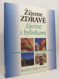 kolektiv, autorů, Žijeme zdravě, žijeme bylinkami, 2002