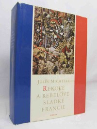 Michelet, Jules, Rekové a rebelové sladké Francie, 1974