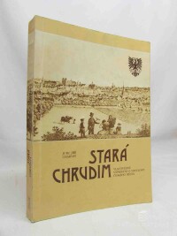 Charvát, Jiří, Stará Chrudim: Vlastivědné vyprávění o minulosti českého města, 1991