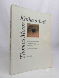 Moore, Thomas, Kniha o duši: Pohled hlubinné psychologie a spirituálních tradic na problémy všedního života, 1997