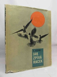 Kusák, Alexej, Jak zpívá racek - Kniha fotografií z Jižních Čech, 1962