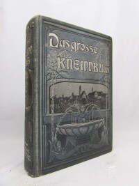Kneipp, Seb., Das große Kneippbuch: Ein Volksbuch für Gesunde und Kranke, 1903