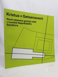 kolektiv, autorů, Kristus v Getsemanech: Nově objevený gotický reliéf v kostele Nejsvatějšího Salvátora, 2017