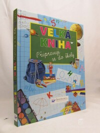kolektiv, autorů, Velká kniha: Připravuji se do školy, 2008