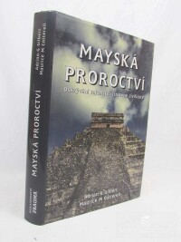 Gilbert, Adrian G., Gotterell, Maurice M., Mayská proroctví: Odkrývání tajemství ztracené civilizace, 1997