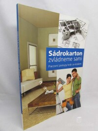 kolektiv, autorů, Sádrokarton zvládnete sami: Pracovní postupy krok za krokem, 2008