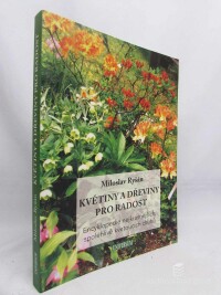Ryšán, Miloslav, Květiny a dřeviny pro radost: Encyklopedie nejkrásnějších, spolehlivě kvetoucích druhů, 2019