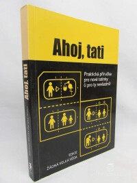 Peachey, Mal, Ahoj, tati: Praktická příručka pro nové tatínky (i pro ty nevlastní), 2007