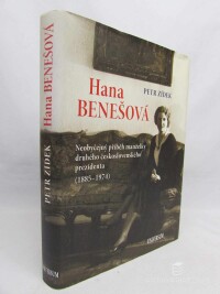 Zídek, Petr, Hana Benešová: Neobyčejný příběh manželky druhého československého úrezidenta (1885-1974), 2014