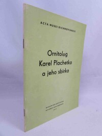 kolektiv, autorů, Ornitolog Karel Plachetka a jeho sbírka, 1971
