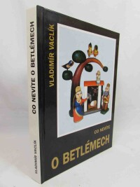 Vaclík, Vladimír, Co nevíte o betlémech - Umění betlemářské, 2003