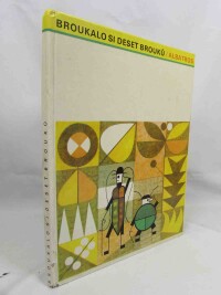 Štíplová, Ljuba, Černý, Jiří, Syrovátka, Oldřich, Kafka, Jiří, Klimentová, Jiřina, Broukalo si deset brouků, 1974