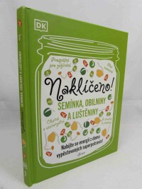 kolektiv, autorů, Naklíčeno! Semínka, obilniny a luštěniny, 2018