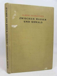 Schweitzer, Albert, Zwischen wasser und urwald, 0