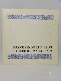 Miček, Ladislav, František Martin Pelcl a jeho rodný Rychnov (nad Kněžnou), 1984