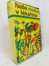 Korbelář, Jaroslav, Endris, Zdeněk, Naše rostliny v lékařství, 1970