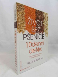 Davis, William, Život bez pšenice: 10denní detox, 2016