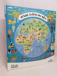Růžička, Oldřich, Šišperková, Iva, Atlas světa pro děti, 2019