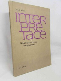 Khol, Josef, Interpretace: Nástin teorie a praxe interpretování, 1989