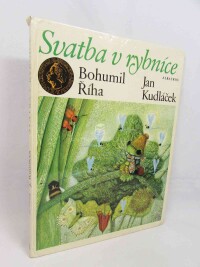 Říha, Bohumil, Kudláček, Jan, Svatba v rybníce, 1982