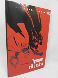 Loeb, Jeph, Sale, Tim, Batman: Temné vítězství, kniha první, 2011