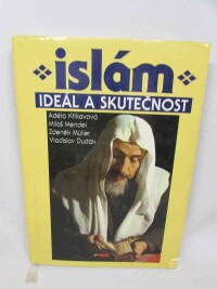 Mendel, Miloš, Dudák, Vladislav, Müller, Zdeněk, Křikavová, Anna, Islám: Ideál a skutečnost, 2002