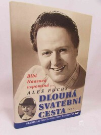 Fuchs, Aleš, Dlouhá svatební cesta: Bibi Haasová vzpomíná na Hugo Haase, 2011