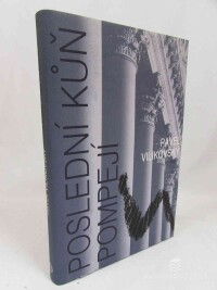 Vilikovský, Pavel, Poslední kůň Pompejí, 2005