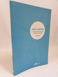Babauta, Leo, Zen a hotovo: Zcela jednoduchý systém osobní produktivity, 2010