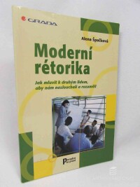 Špačková, Alena, Moderní rétorika: Jak mluvit k druhým lidem, aby nám naslouchali a rozuměli, 2003