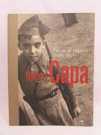 Fárová, Anna, Whelan, Richard, Robert Capa: Faces of History, Tváře dějin, 2004