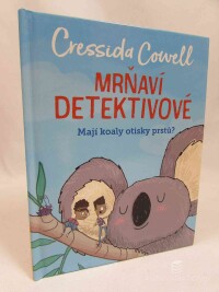 Cowell, Cressida, Mrňaví detektivové: Mají koaly otisky prstů?, 2021