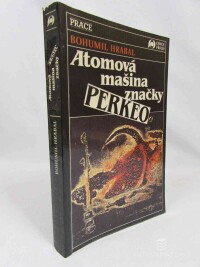 Hrabal, Bohumil, Atomová mašina značky peklo, 1991