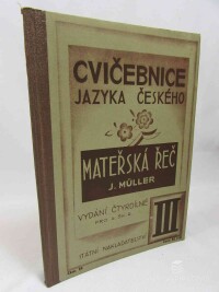 Müller, Josef, Mateřská řeč. Cvičebnice jazyka českého pro školy obecné. Díl III., 1931