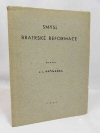Hromádka, Josef Lukl, Smysl bratrské reformace, 1939