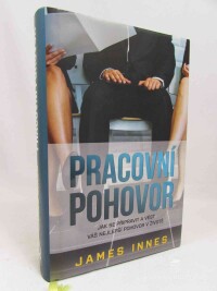 Innes, James, Pracovní pohovor: Jak se připravit a vést váš nejlepší pohovor v životě, 2017