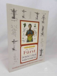 Fürst, Josef, Domácí lékař našich babiček: Osvědčené léčebné prostředky a první pomoc v nemoci, 2001