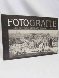 Berková, Věra, Fotografie z knihkupectví Zikmunda Reacha 1865-1935, 1982