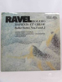 Ravel, M., Kühn, Mixed Chorus, Pešek, Libor, Bolero / Daphnis Et Chloe (Ballet Suites Nos. 1 And 2), 1985