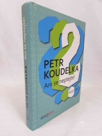 Koudelka, Petr, Ani se neptejte!: Fejetony, 2012