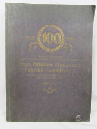 kolektiv, autorů, Die Hundertjährige Geschichte Der Ersten Brünner Maschinen-Fabriks-Gesellshaft In Brünn von 1821 bis 1921, 1921