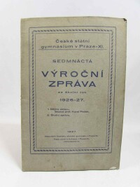 kolektiv, autorů, Sedmnáctá výroční zpráva Českého státního gymnasia v Praze XI., za školní rok 1926-1927, 1927