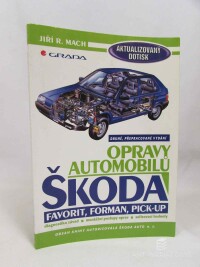 Mach, Jiří R., Opravy automobilů Škoda Favorit, Forman, Pick-up: Diagnostika závad, montážní postupy oprav, seřizovací hodnoty, 2006