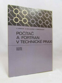 Jinoch, Josef, Maloušek, Antonín, Vencovský, Jiří, Počítač a fortran v technické praxi, 1973