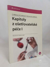 Mikšová, Zdeňka, Froňková, Marie, Hernová, Renáta, Zajíčková, Marie, Kapitoly z ošetřovatelské péče I - Aktualizované vydání, 2006