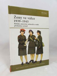 Cassin-Scott, Jack, Ženy ve válce 1939-1945: Britské, americké, německé a ruské příslušnice armád, 1980